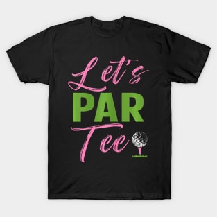 Lets Par Funny Golf Golfer Girl Golfing Party T-Shirt